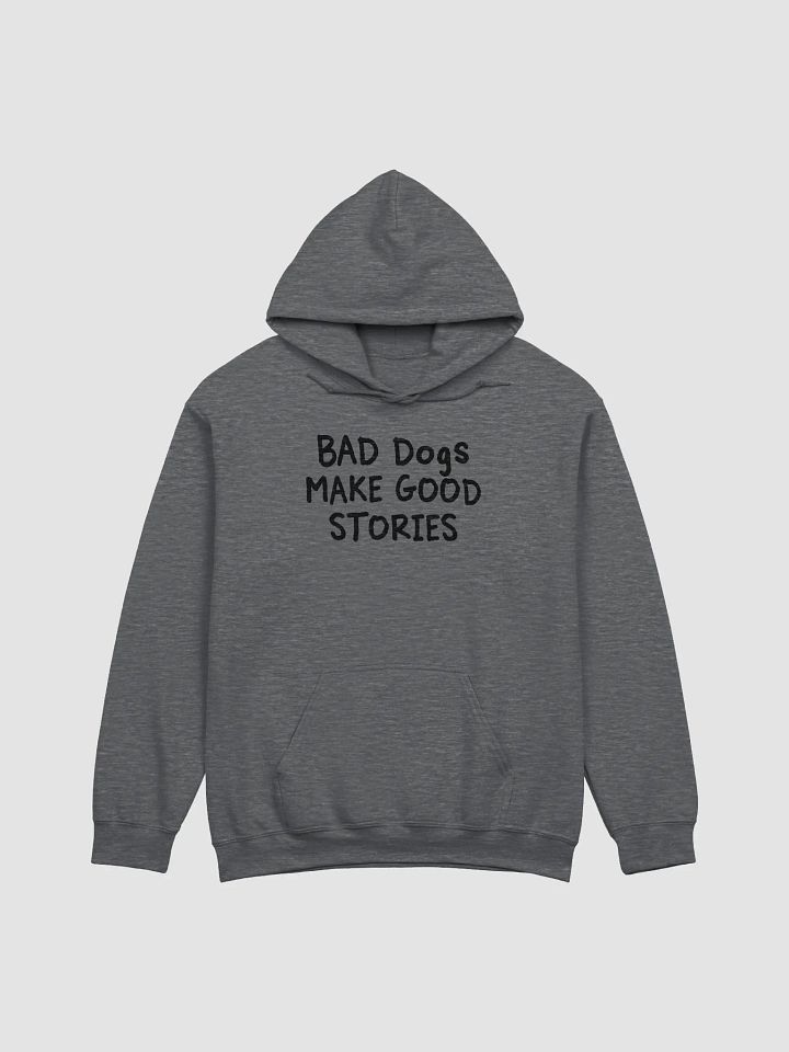 Bad dogs make good stories - hoodie product image (4)