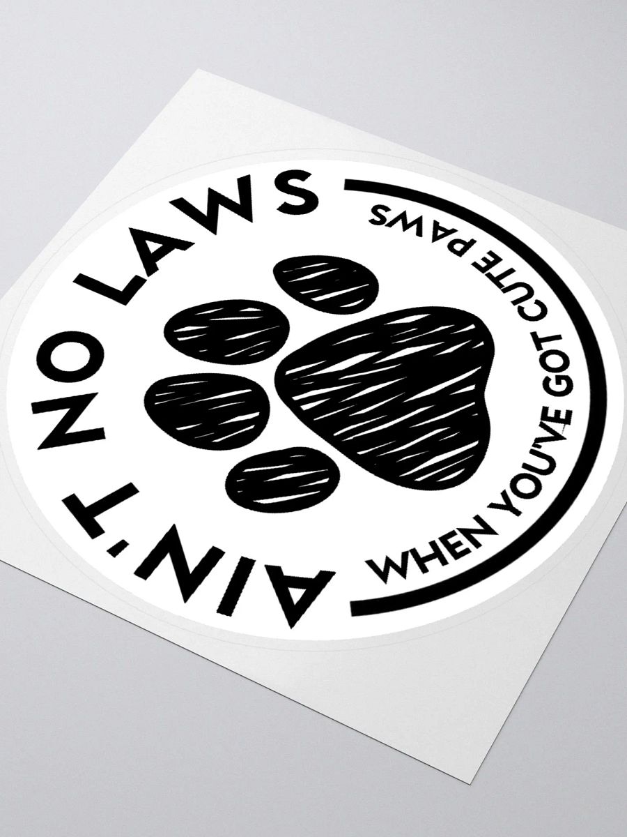 Ain't No Laws When You've Got Cute Paws Sticker product image (3)