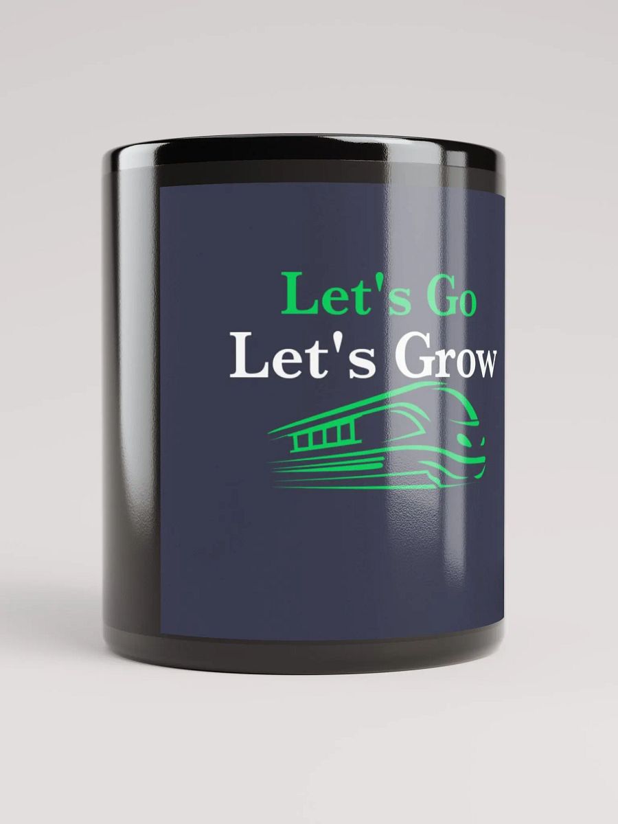 Let's Go Let's Grow Black Glossy Coffee mug 11 and 15 Let's Go Let's Grow Black Glossy Coffee mug 11 and 15 product image (10)