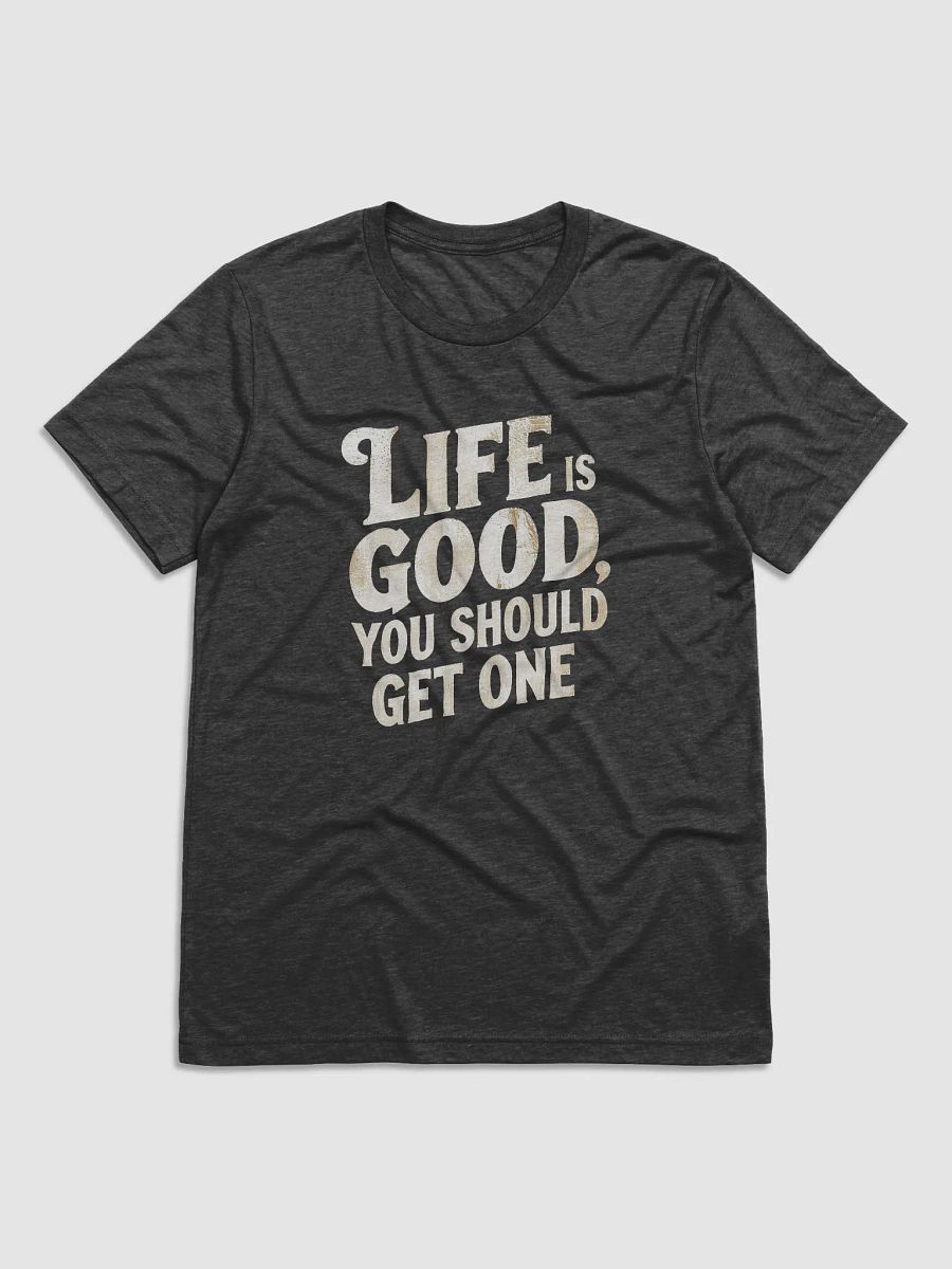 Life is Good, You should get One product image (1)