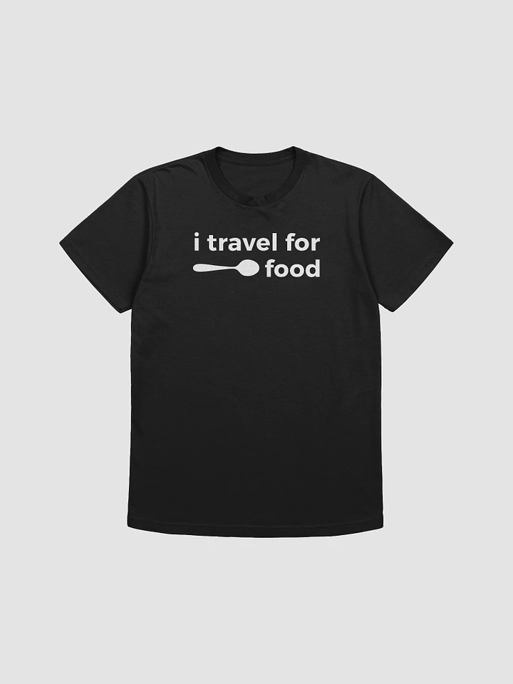 I Travel For Food T-Shirt product image (1)