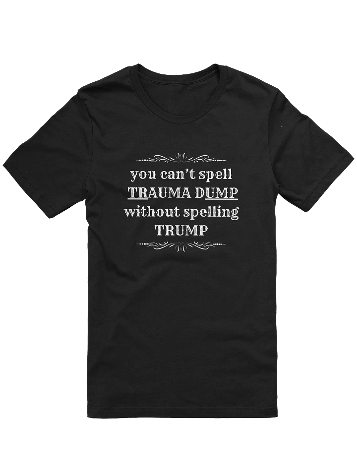 Trauma Dump White Lettering Supersoft Tee product image (1)