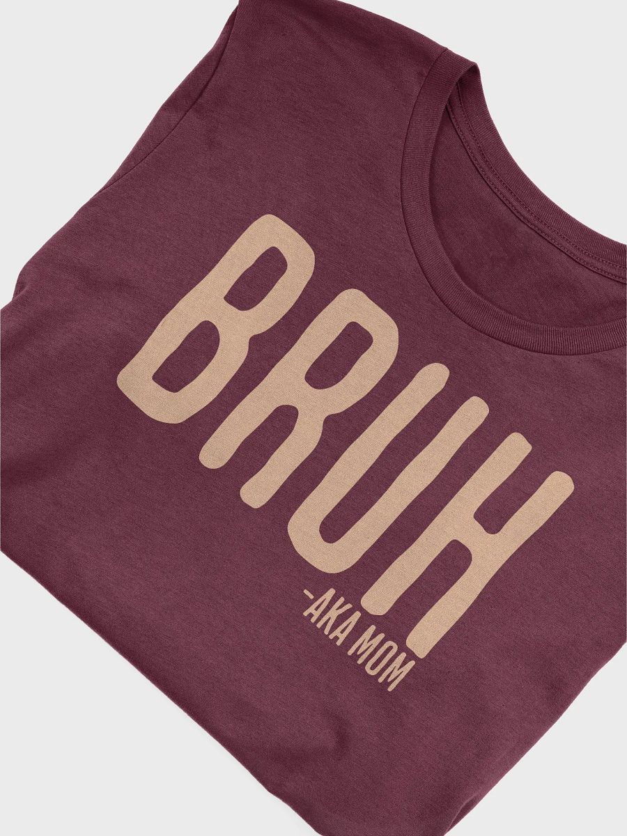 Bruh AKA Mom T-Shirt product image (4)