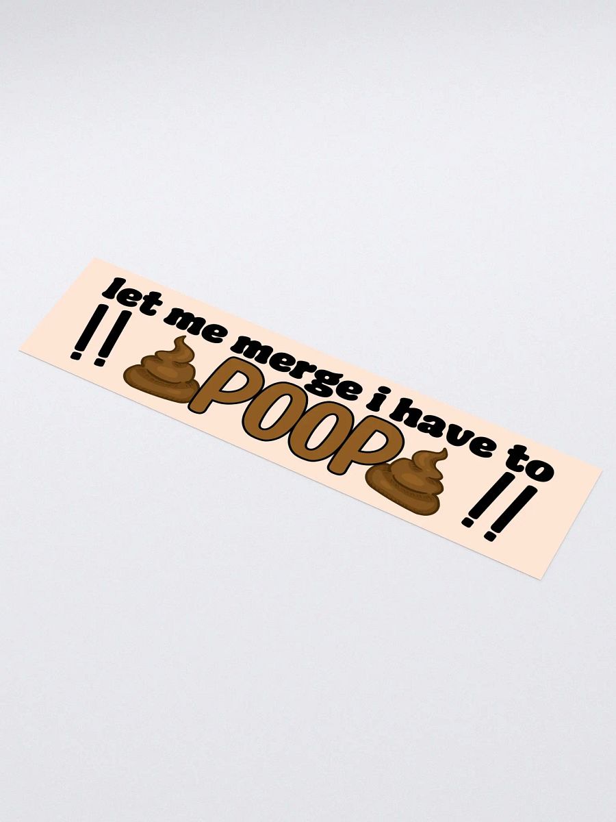 I Have To Poop Bumper Sticker product image (1)