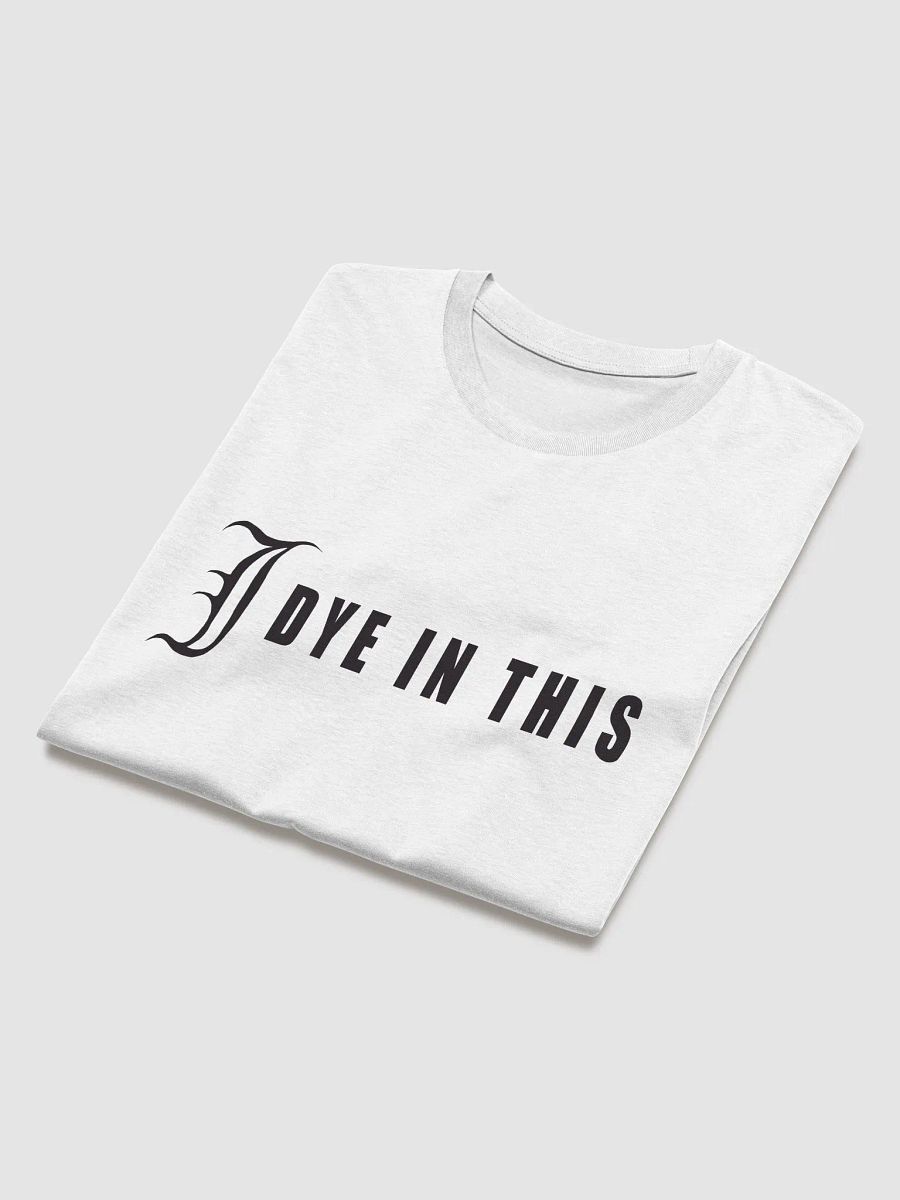 I Dye In This Shirt product image (3)