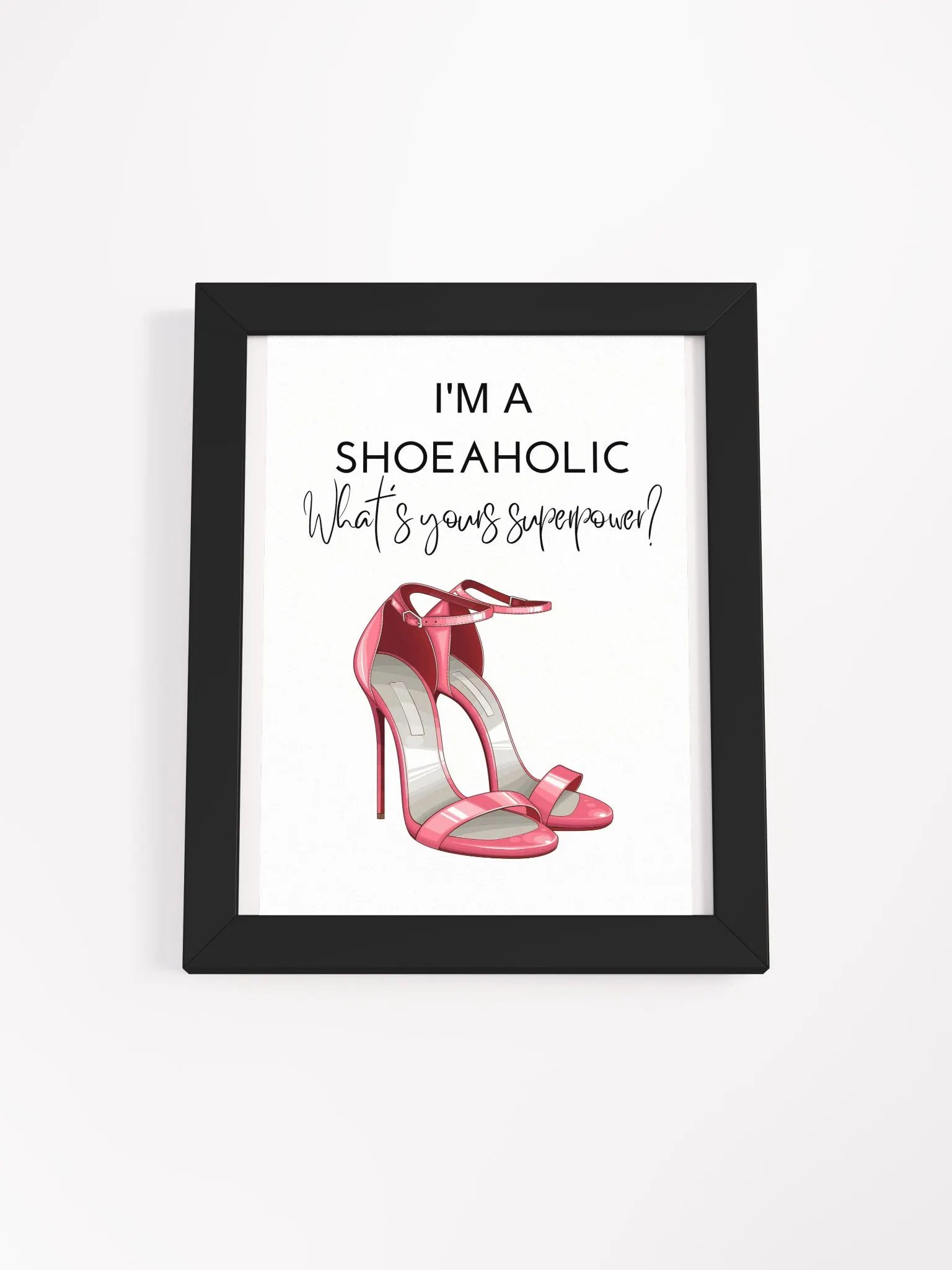 vanity decor, teen room decor, dorm room, shoe lover, gift- Framed High-Quality Matte Poster (in) for her, bedroom decor, fashion illustration, quote print- Framed High Quality Matte (in) product image (1)