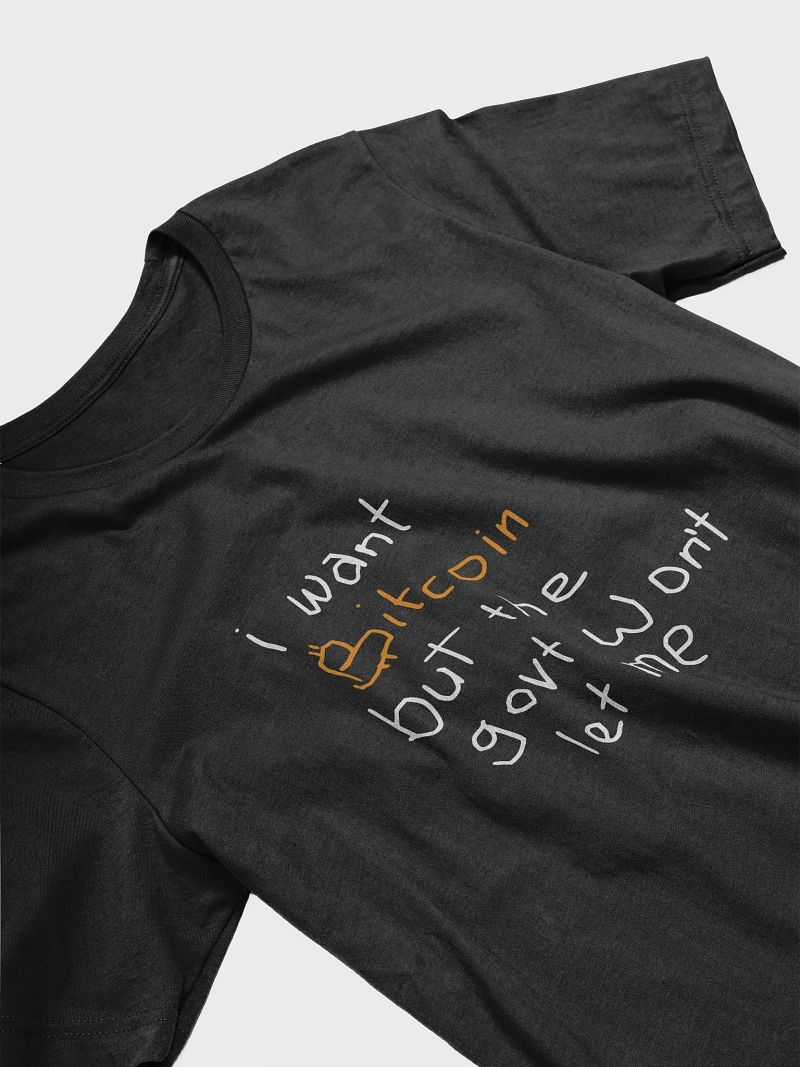 I WANT BITCOIN BUT... T-SHIRT
