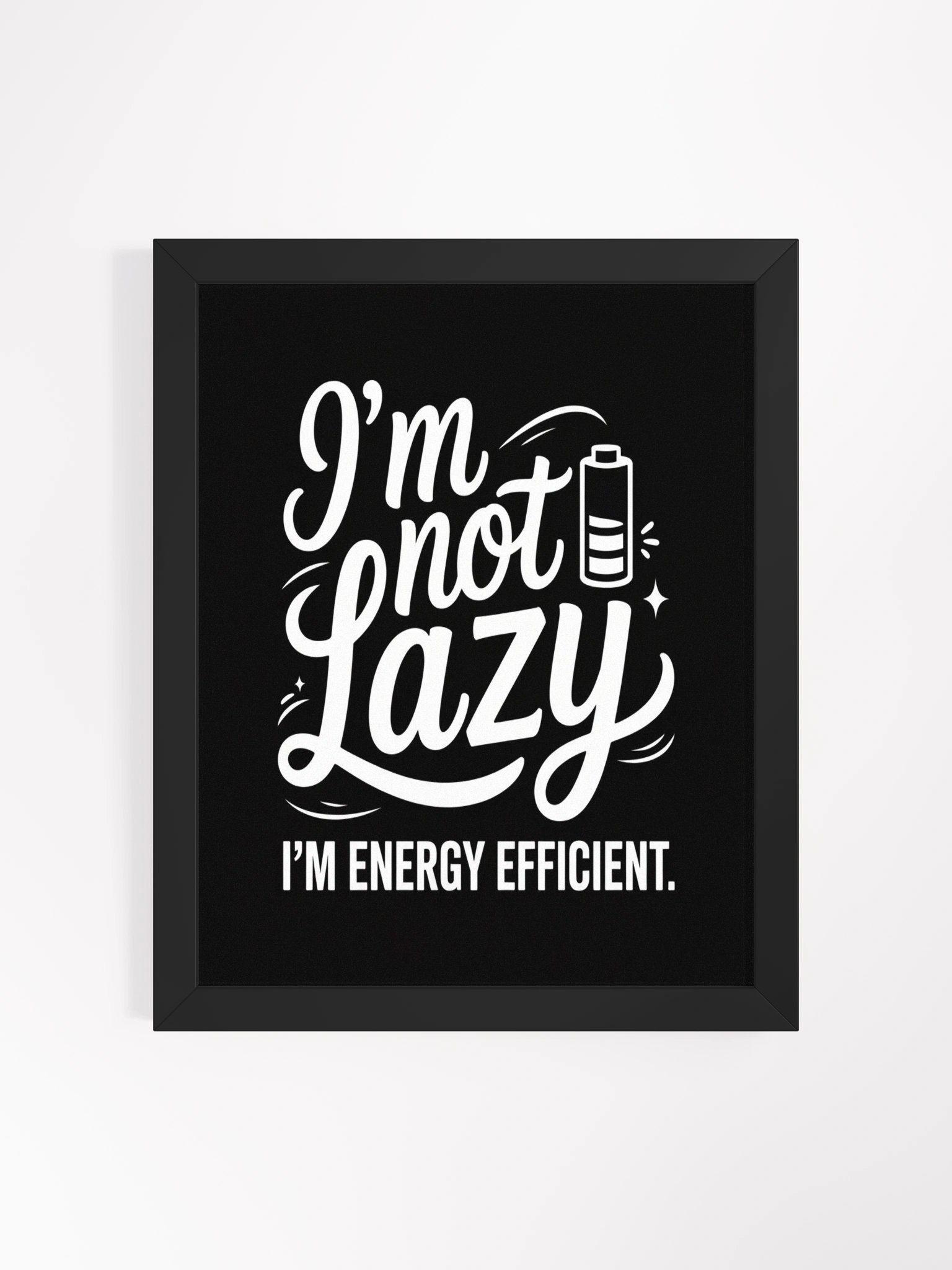 I'm not Lazy I'm Energy Efficient Framed Matte Wall Art Canvas product image (2)