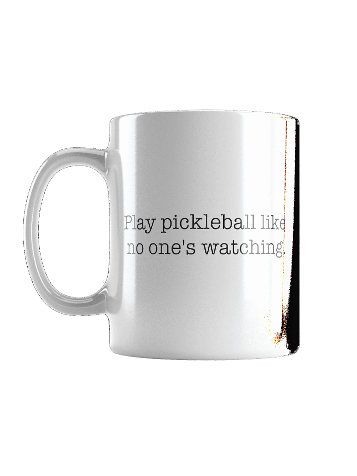 Play Pickleball Like No One's Watching - Mug product image (2)