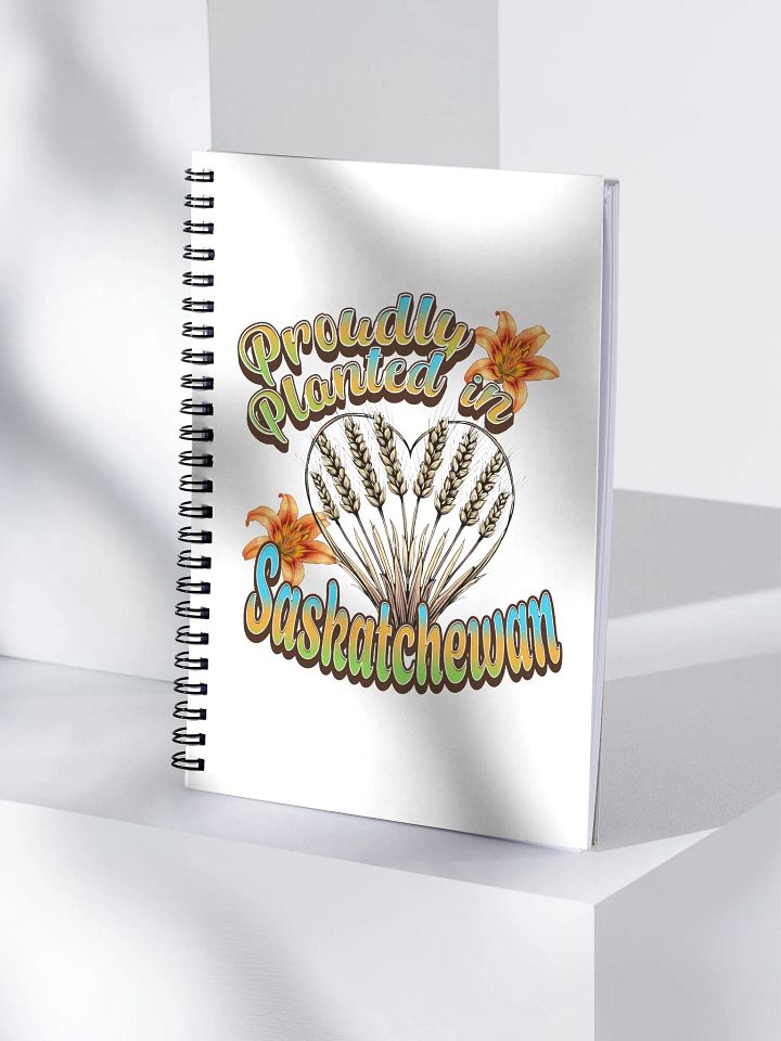 Proudly Planted In Saskatchewan Notebook product image (1)