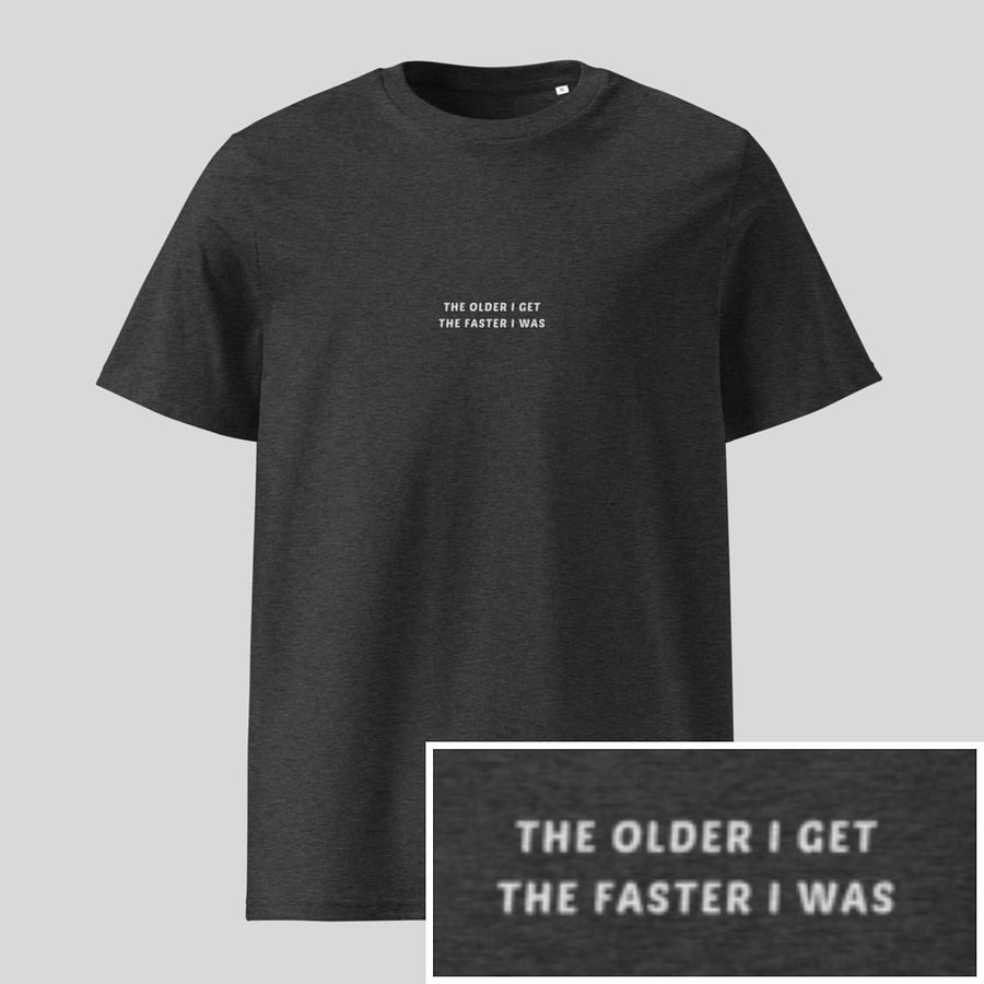 The older I get, the faster I was product image (1)