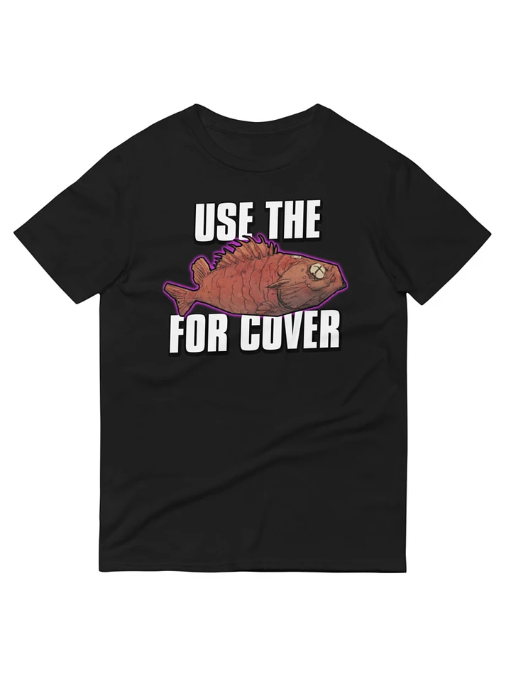 Use The Fish For Cover T-Shirt product image (1)