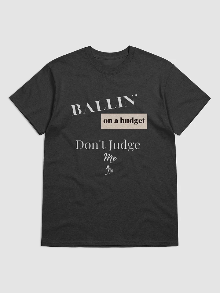 Ballin' On A Budget T-Shirt product image (1)