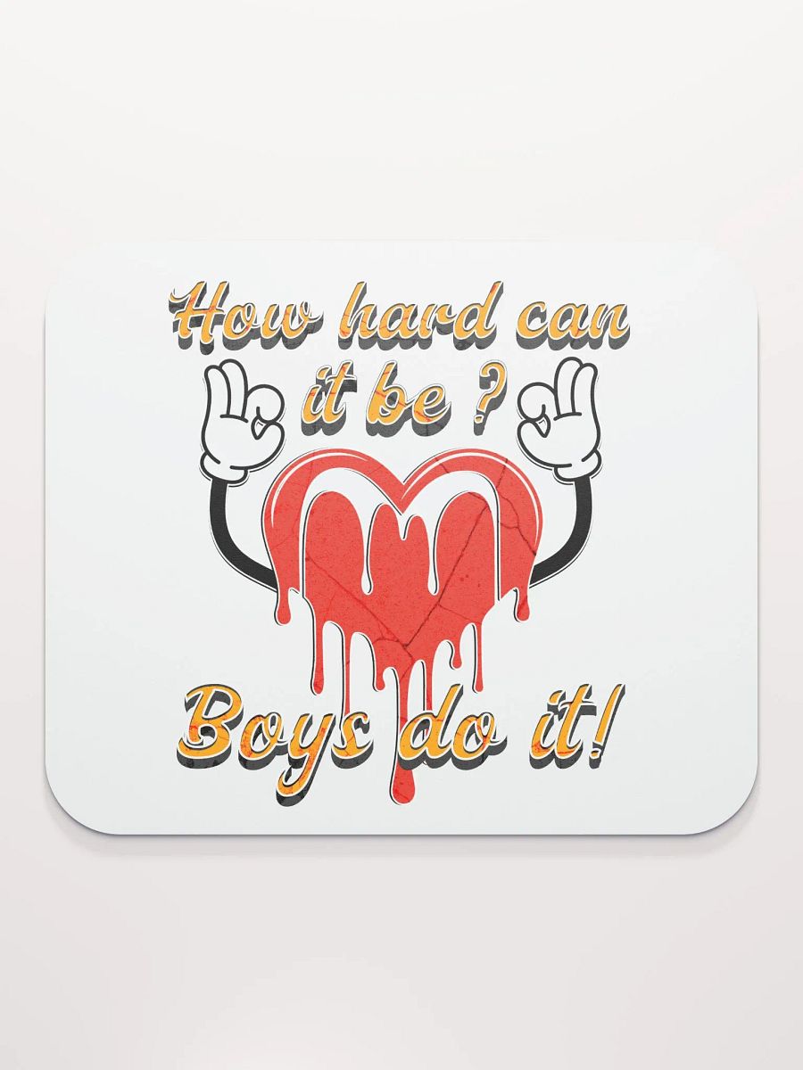 How Hard Can It Be Boys Do It Heartfelt Motivation Mouse Pad product image (1)
