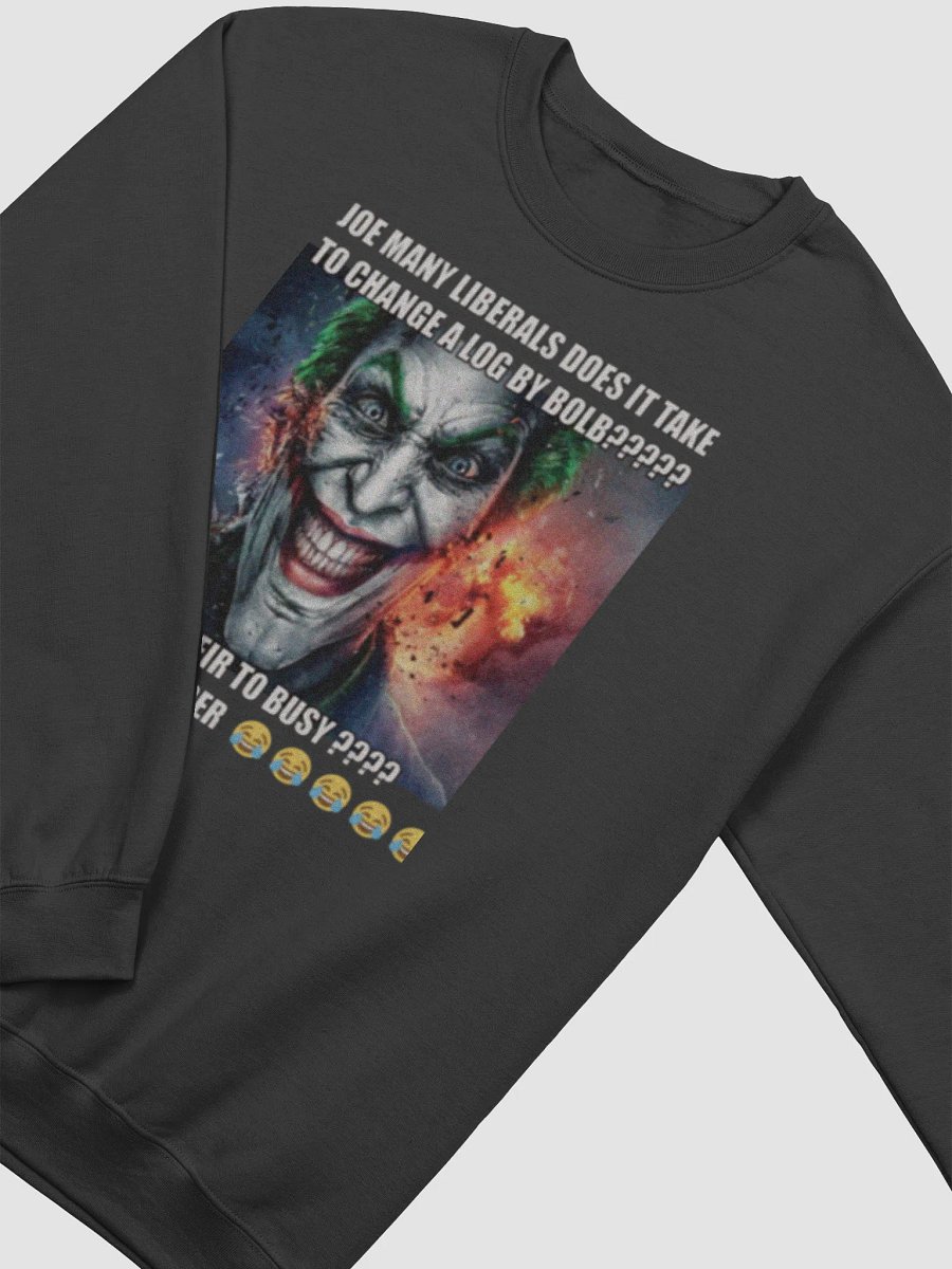 Joe many liberals funny sweatshirt product image (2)