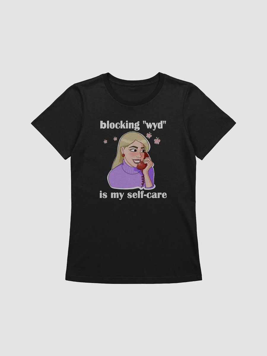 blocking "wyd" is my self-care - slimmer fit t-shirt product image (1)