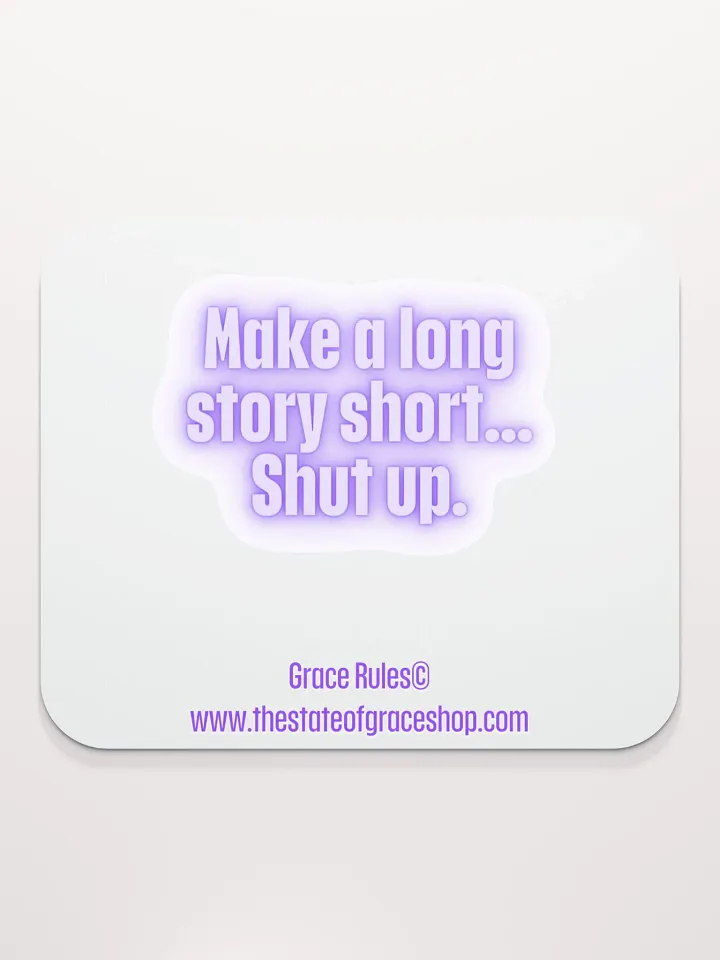 FUNNY DESK MATS 4 U “Make a long story short…shut up.” product image (2)