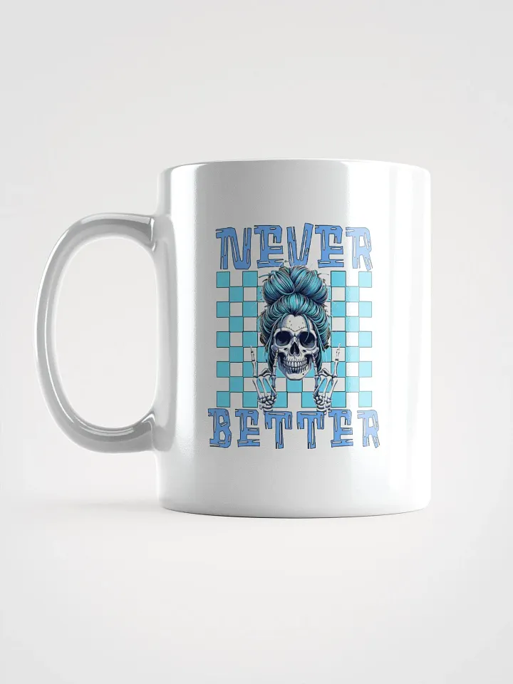 Never Better Skull Woman Skeleton Mug product image (1)