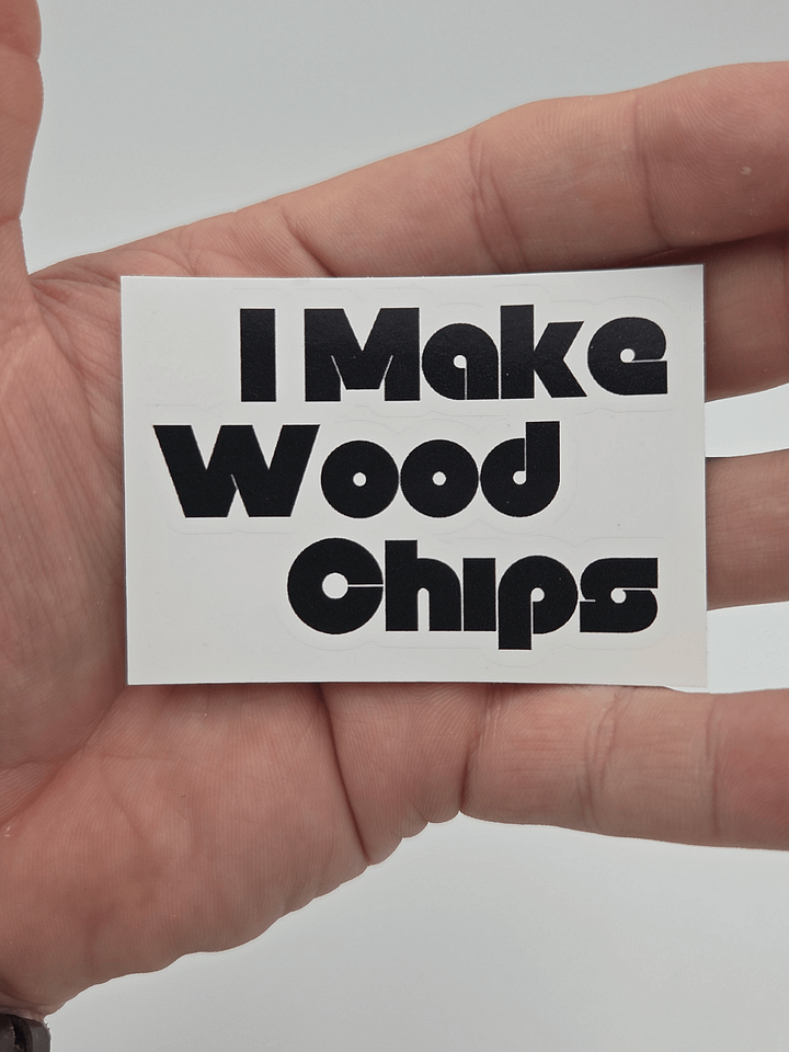 I Make Wood Chips Sticker product image (1)