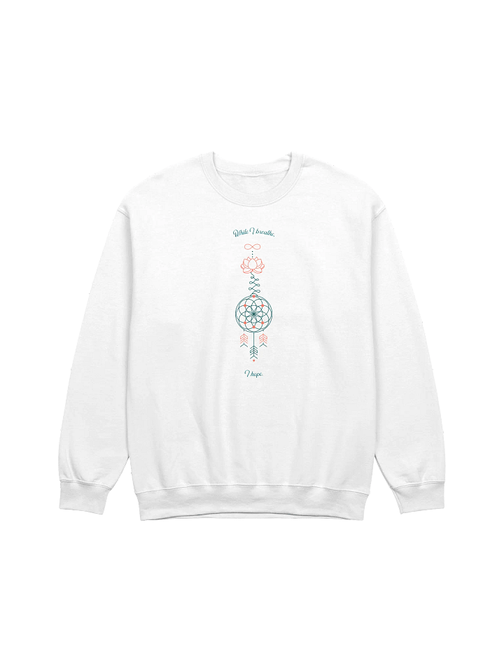While I Breath I Hope Crewneck Sweatshirt product image (13)