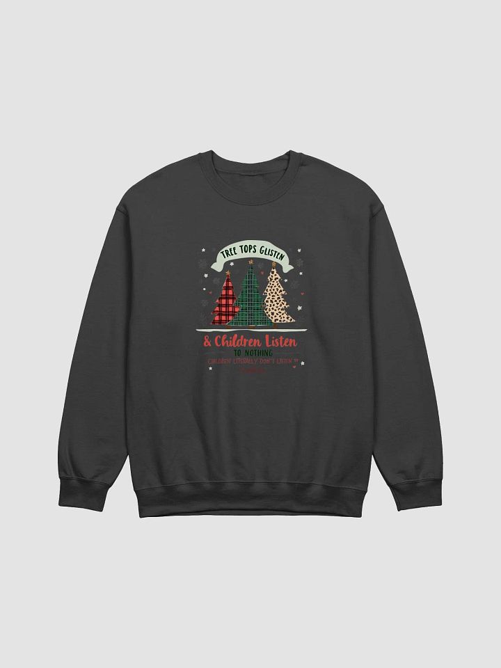 Tree Tops Glisten and Children Listen to Nothing Sweatshirt product image (2)