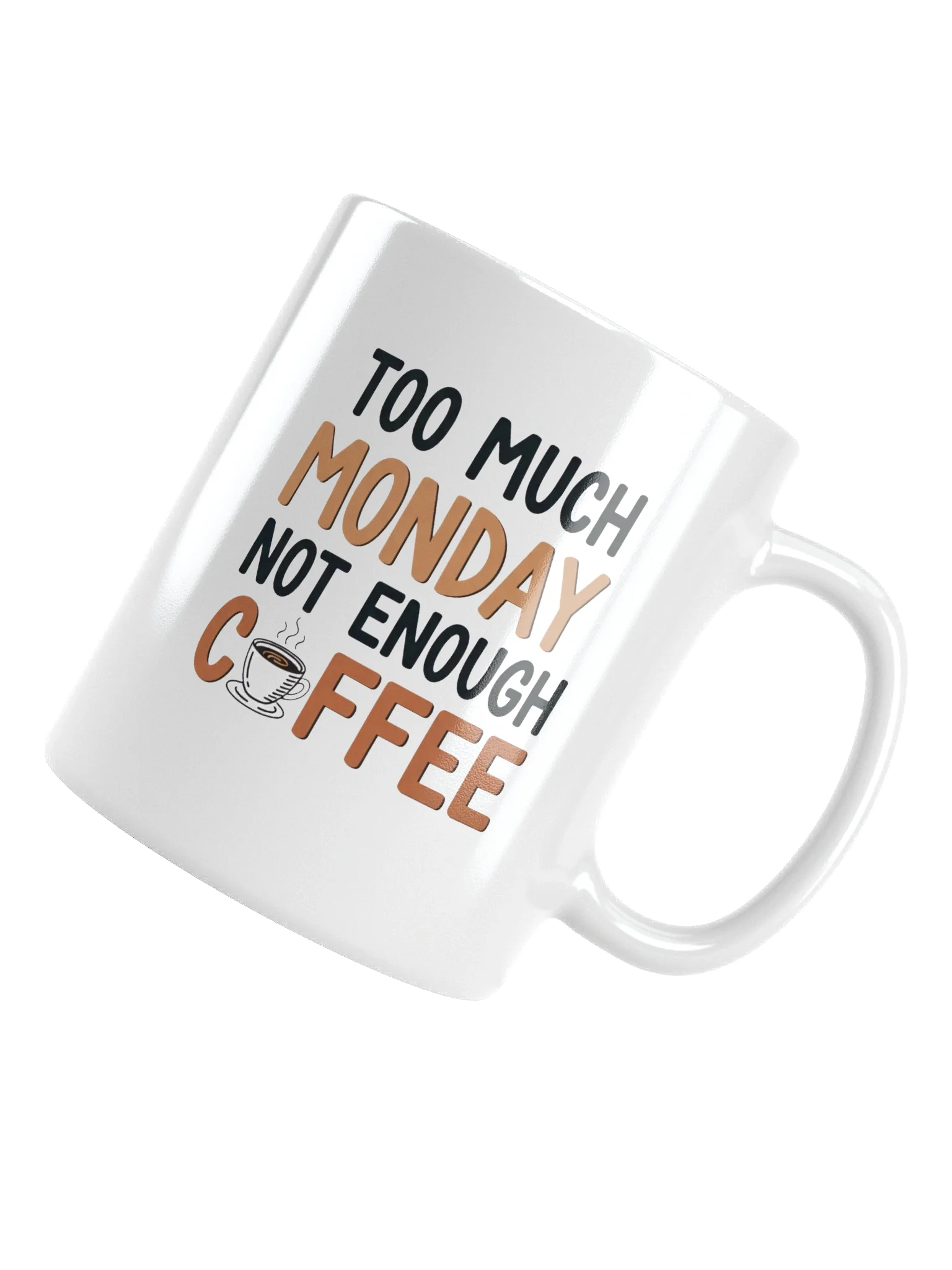 Too Much Monday, Not Enough Coffee Mug – Funny Coffee Cup for Work, Office & Home | Perfect Gift for Coffee Lovers product image (5)