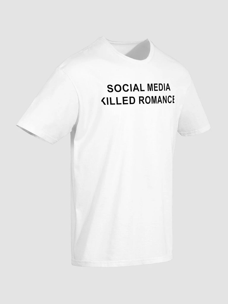 Social Media Killed Romance T-Shirt product image (3)