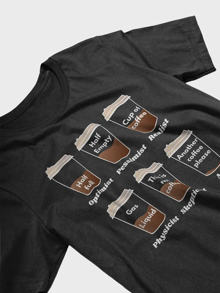Optimist, pessimist, realist, physicist, skepticist, me Coffee Unisex T-Shirt product image (2)