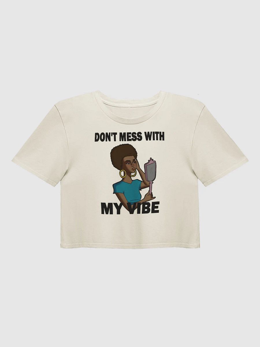 Don't Mess With My Vibe - premium CROP t-shirt product image (1)