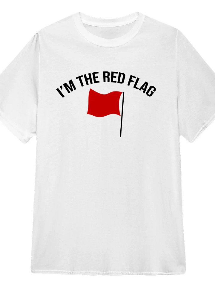 I’m the Red Flag T-Shirt product image (1)