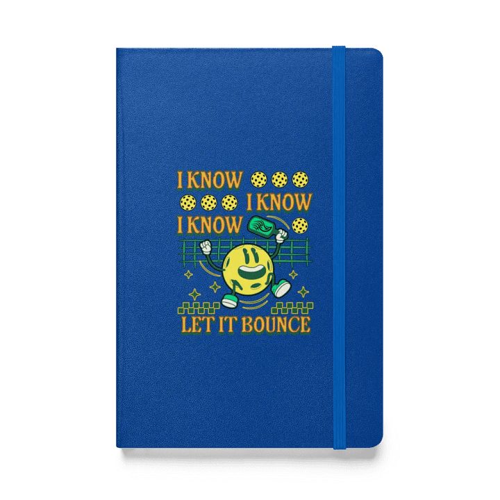 I Know I Know I Know Let It Bounce Pickleball Hardcover Notebook product image (1)