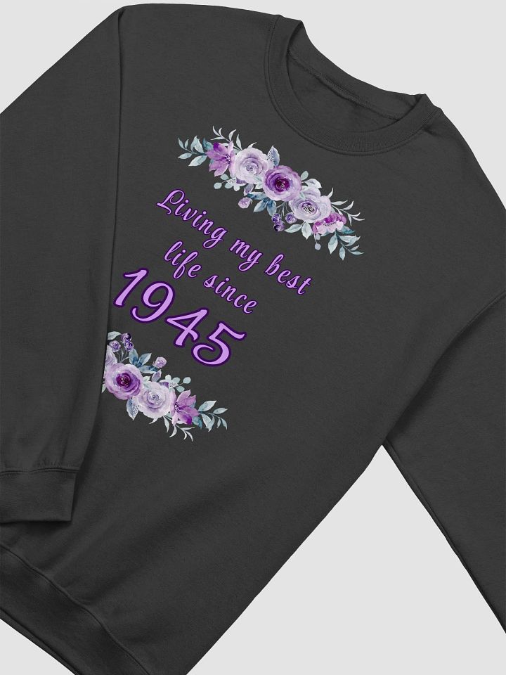 Best Life since 1945 classic Crewneck sweatshirt product image (2)