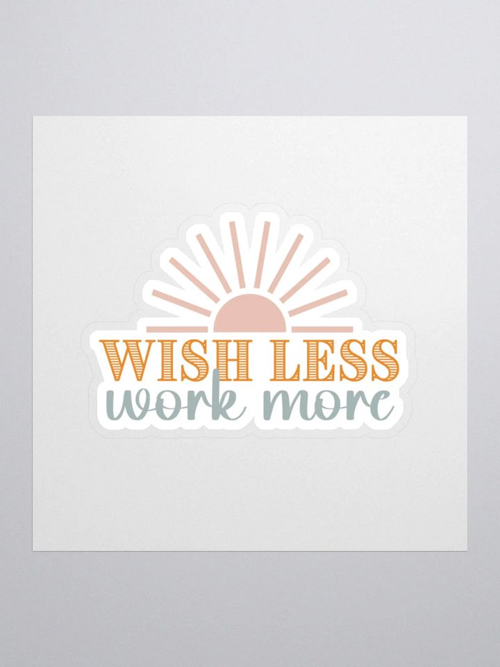 Wish Less Work More Sticker product image (2)