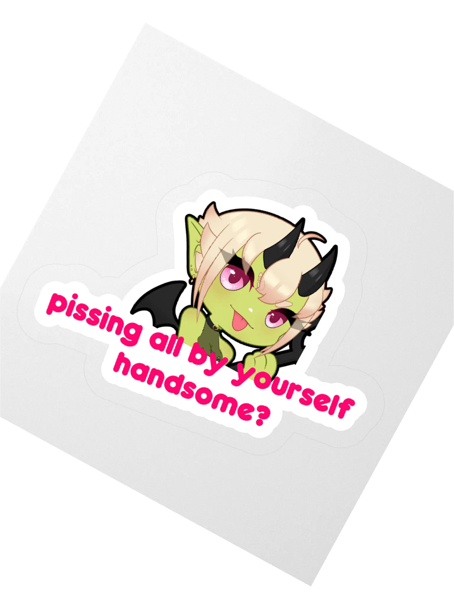 "Pissing all by yourself, handsome?" product image (4)