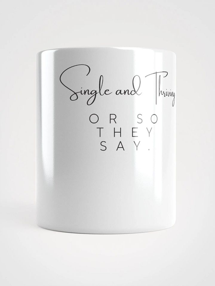 Single and Thriving… Or So They Say mug product image (1)