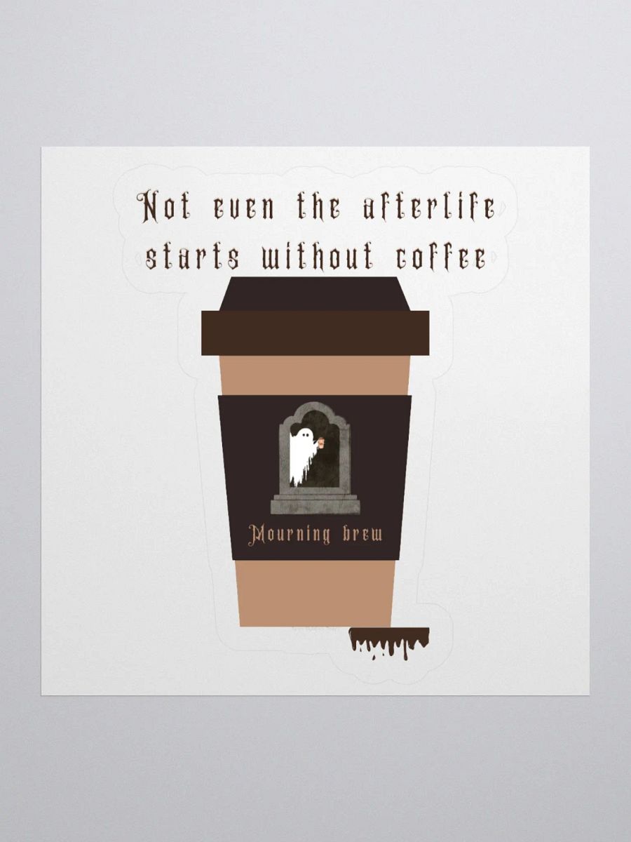 Not Even the Afterlife Starts Without Coffee - Ghost Sticker product image (2)