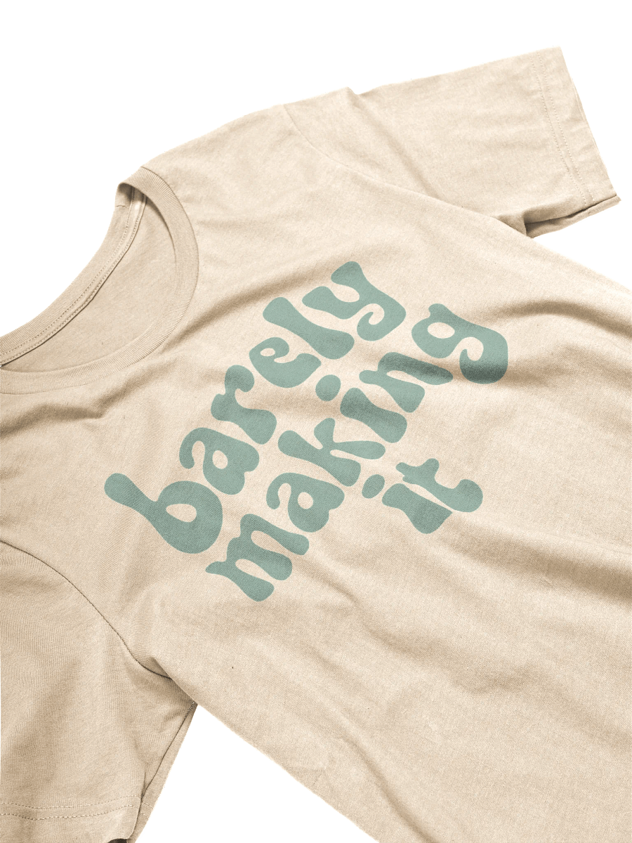 Barely Making It T-Shirt product image (2)