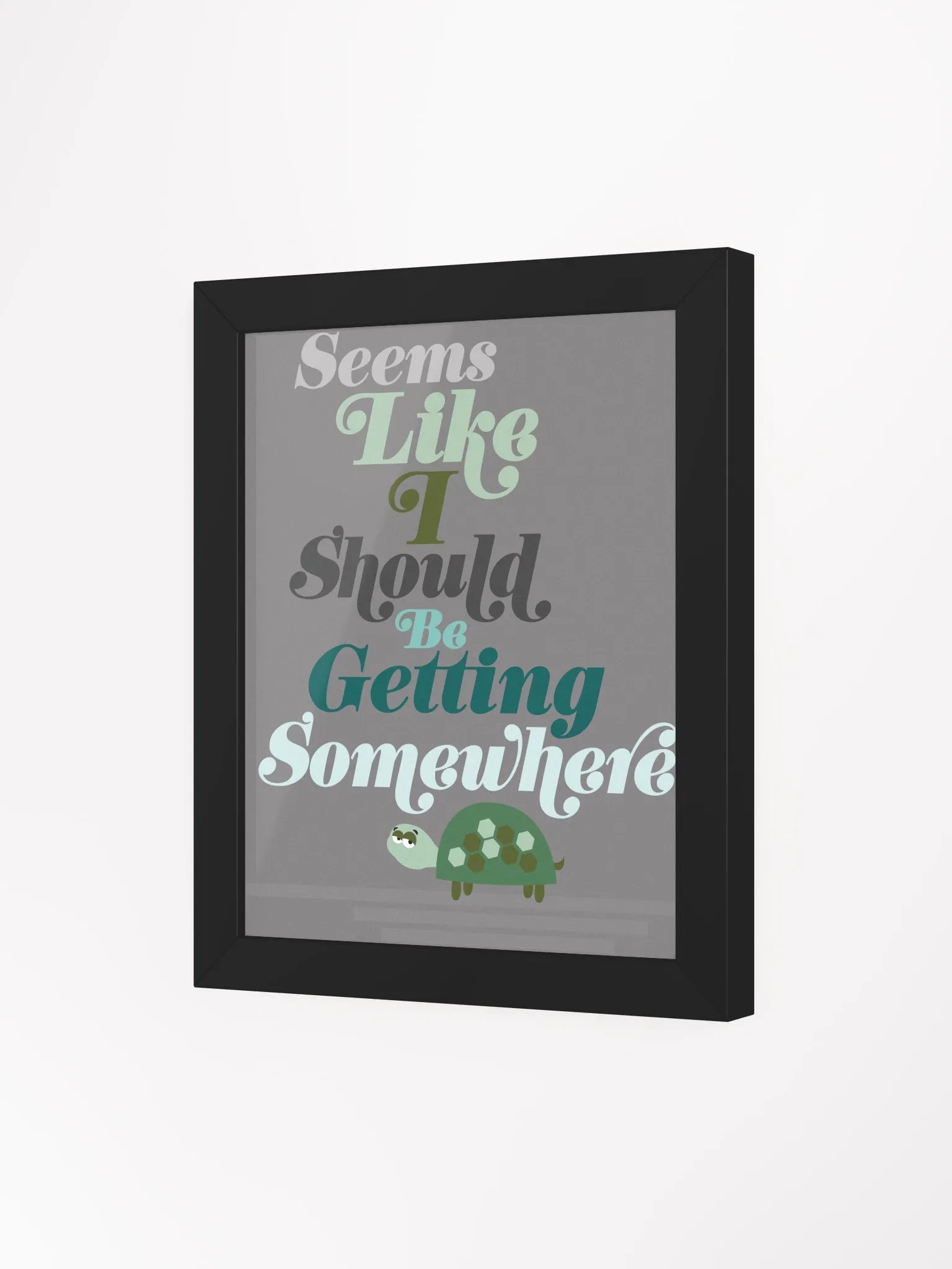 Seems Like I Should Be Getting Somewhere Desk Art product image (8)