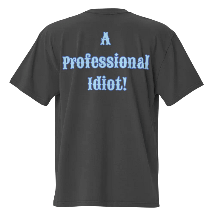 Professional Idiot Oversized T-Shirt product image (2)