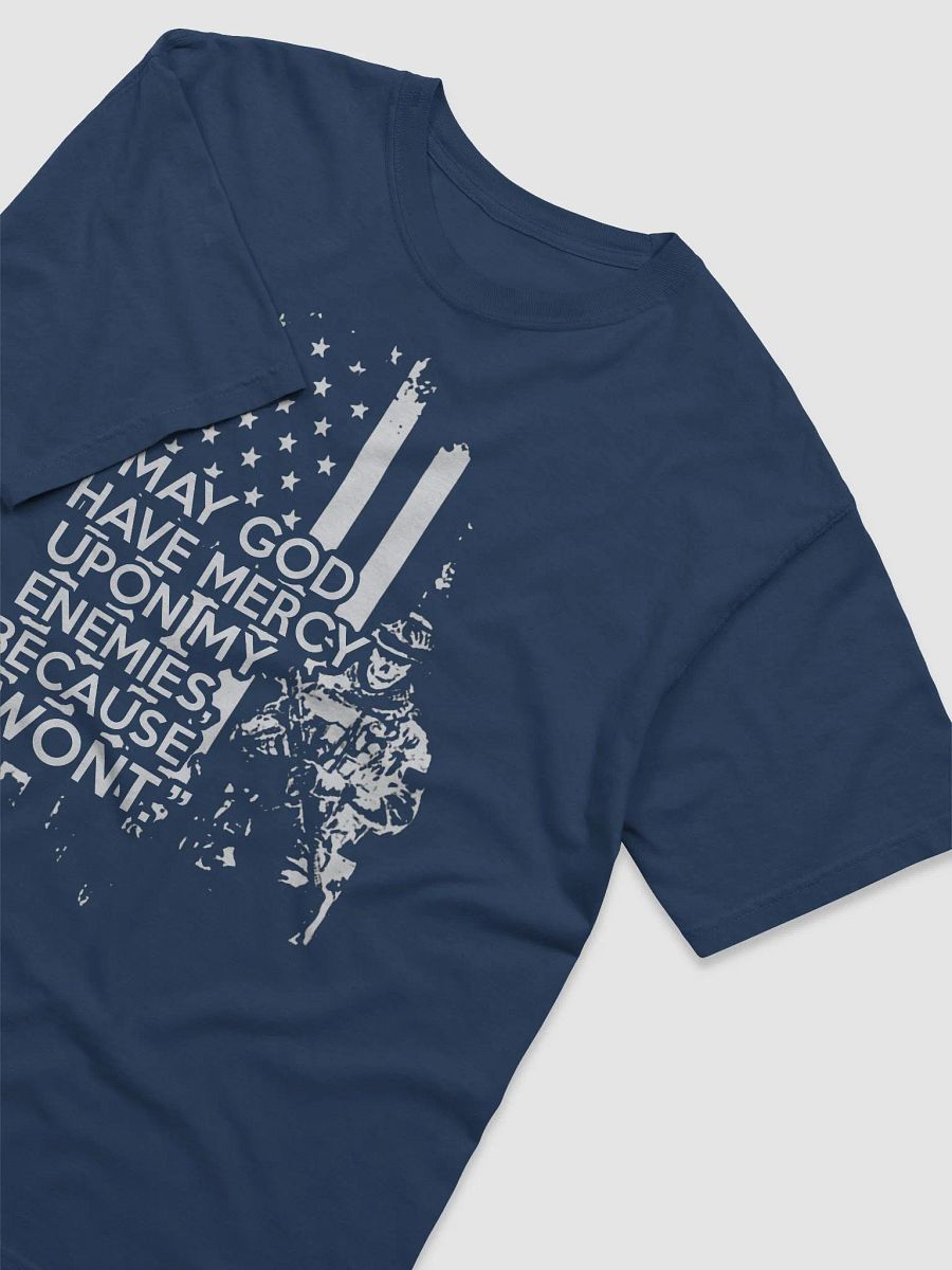 May GOD have mercy upon my enemies, because I wont - T-Shirt product image (19)