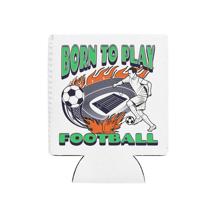 Born To Play Football Soccer Flame Kick Can Cooler product image (1)