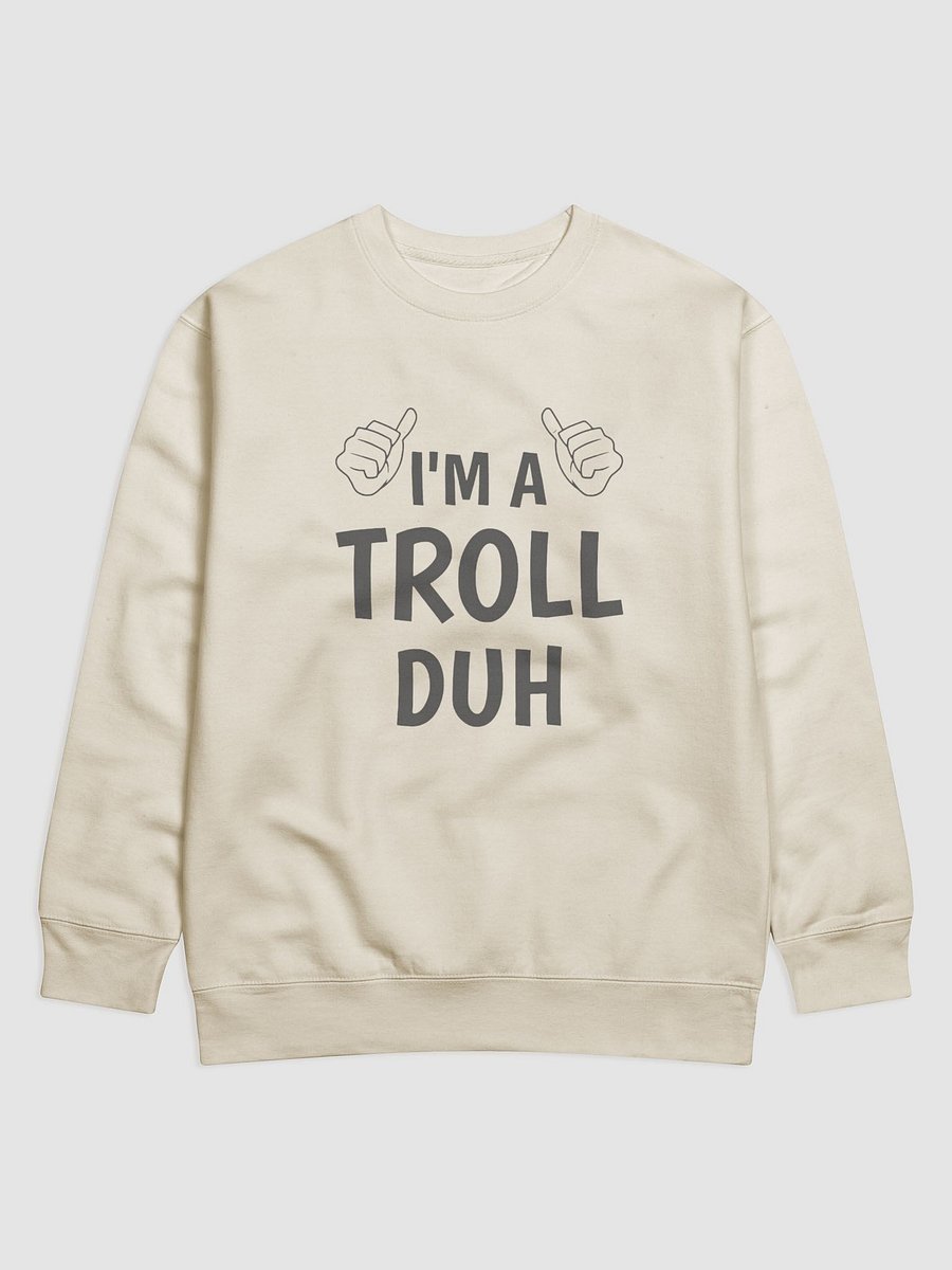 I'M A TROLL DUH Premium Sweatshirt product image (4)