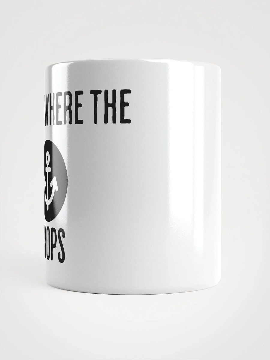 HOME IS WHERE THE ANCHOR DROPS Mug product image (2)