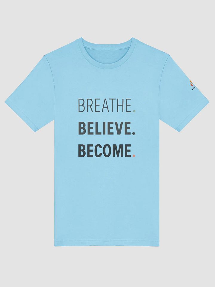 Breathe Believe Become T-Shirt product image (5)