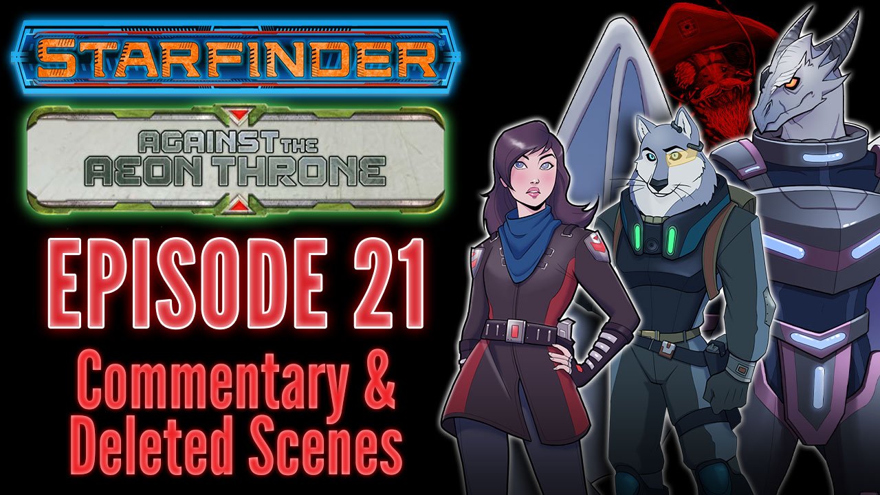Bonus Content | Starfinder: Against the Aeon Throne | 21: Relic Requisition, Part 1 | Commentary & Deleted Scenes (Audio Only) product image (1)