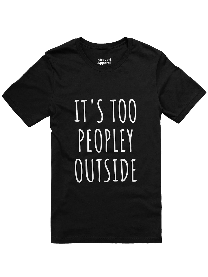 IT'S TOO PEOPLEY OUTSIDE Unisex T-Shirt product image (6)