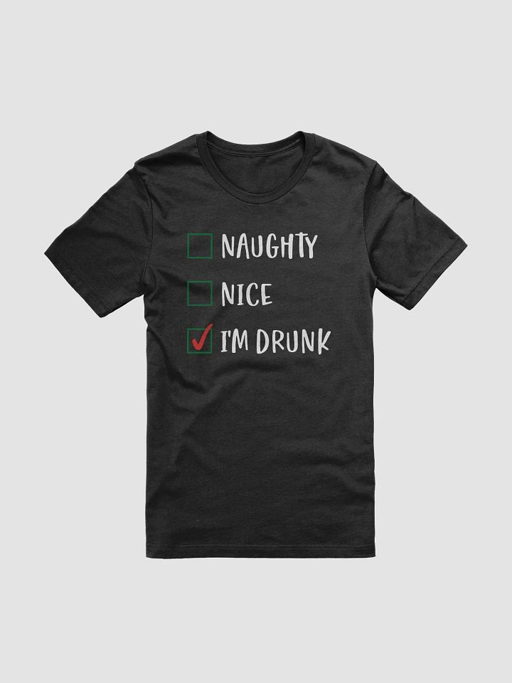"Naughty, Nice, I'm Drunk" T-Shirt product image (1)