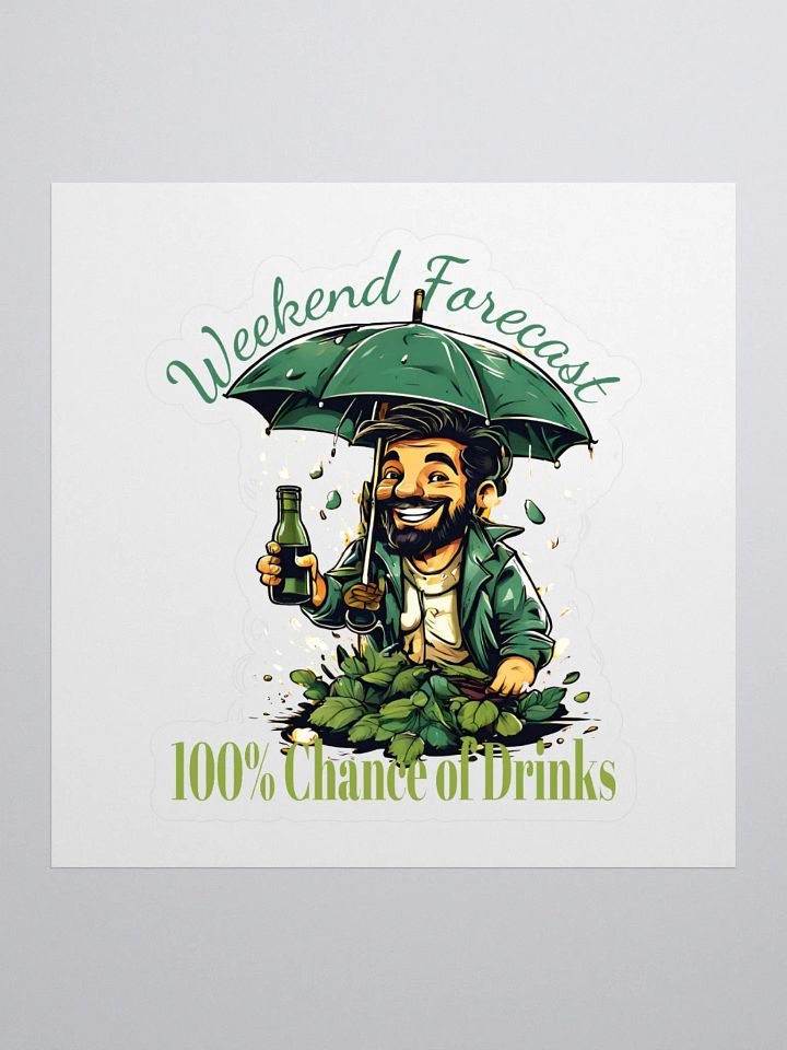 Weekend Forecast: 100% Chance of Drinks Sticker product image (1)