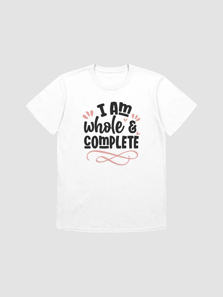I Am Whole & Complete Unisex T-Shirt product image (1)