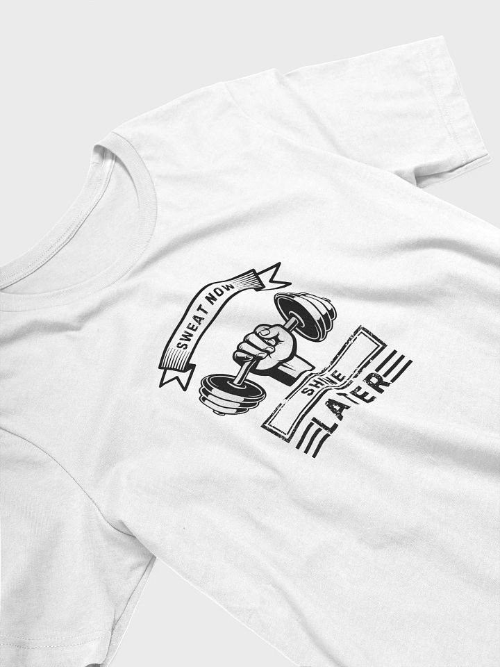 Sweat now Shine later T-Shirt product image (2)